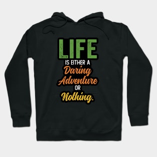 Life is either a daring adventure or nothing Hoodie